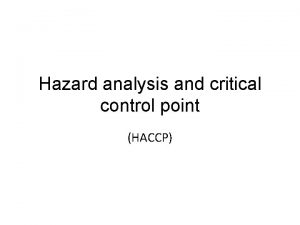Hazard analysis and critical control point HACCP The