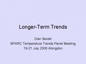 LongerTerm Trends Dian Seidel SPARC Temperature Trends Panel