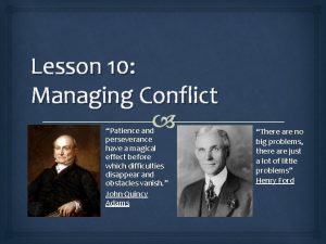 Lesson 10 Managing Conflict Patience and perseverance have