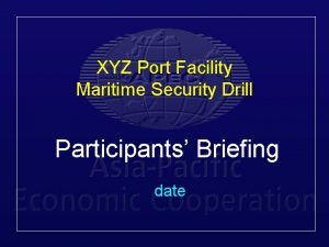 XYZ Port Facility Maritime Security Drill Participants Briefing