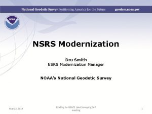 NSRS Modernization Dru Smith NSRS Modernization Manager NOAAs