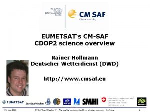 EUMETSATs CMSAF CDOP 2 science overview Rainer Hollmann
