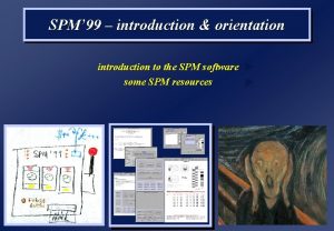 SPM 99 introduction orientation introduction to the SPM