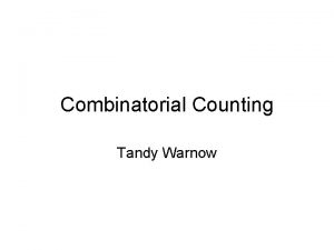 Combinatorial Counting Tandy Warnow Using combinatorial counting Evaluating