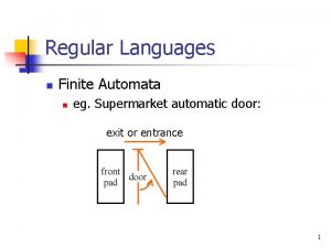 Regular Languages n Finite Automata n eg Supermarket