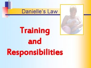 Danielles Law Training and Responsibilities Danielles Law Anyone