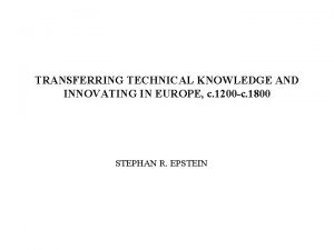 TRANSFERRING TECHNICAL KNOWLEDGE AND INNOVATING IN EUROPE c