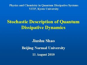 Physics and Chemistry in Quantum Dissipative Systems YITP