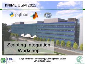 KNIME UGM 2015 Scripting Integration Workshop Antje Janosch