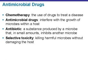 Antimicrobial Drugs Chemotherapy the use of drugs to
