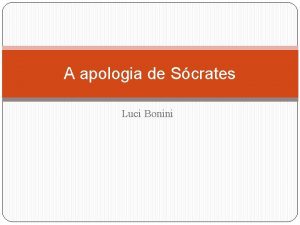A apologia de Scrates Luci Bonini A acusao