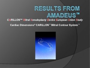 RESULTS FROM AMADEUS CARILLON Mitral Annuloplasty Device European