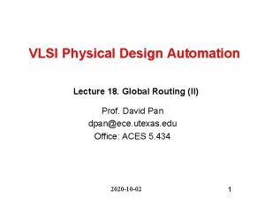 VLSI Physical Design Automation Lecture 18 Global Routing