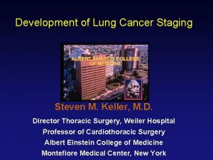 Development of Lung Cancer Staging Steven M Keller