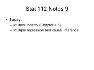 Stat 112 Notes 9 Today Multicollinearity Chapter 4