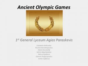Ancient Olympic Games 1 st General Lyceum Agias