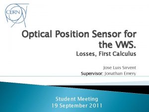 Optical Position Sensor for the VWS Losses First