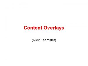 Content Overlays Nick Feamster Content Overlays Distributed content
