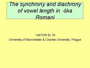 The synchrony and diachrony of vowel length in