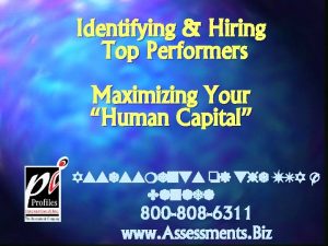 Identifying Hiring Top Performers Maximizing Your Human Capital