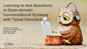 Learning to Ask Questions in Opendomain Conversational Systems