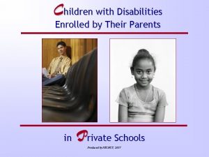 Children with Disabilities Enrolled by Their Parents in