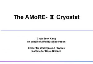 The AMo RE Cryostat Chan Seok Kang on