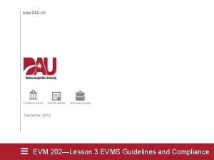 September 2016 EVM 202Lesson 3 EVMS Guidelines and