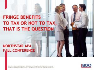 FRINGE BENEFITS TO TAX OR NOT TO TAX