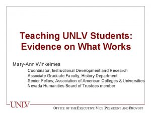 Teaching UNLV Students Evidence on What Works MaryAnn