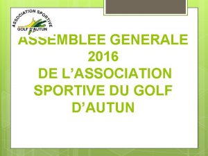 ASSEMBLEE GENERALE 2016 DE LASSOCIATION SPORTIVE DU GOLF