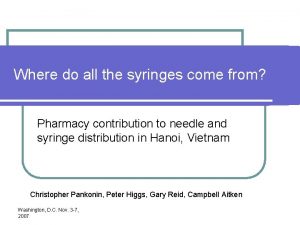 Where do all the syringes come from Pharmacy