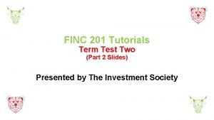 FINC 201 Tutorials Term Test Two Part 2
