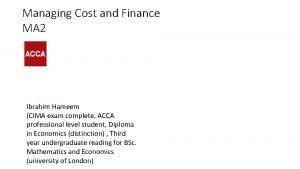 Managing Cost and Finance MA 2 Ibrahim Hameem