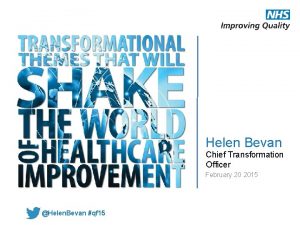 Helen Bevan Chief Transformation Officer February 20 2015