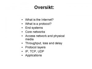 Oversikt What is the Internet What is a