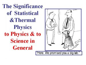 The Significance of Statistical Thermal Physics to Physics