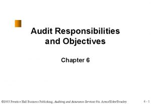 Audit Responsibilities and Objectives Chapter 6 2003 Prentice