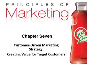 Chapter Seven CustomerDriven Marketing Strategy Creating Value for