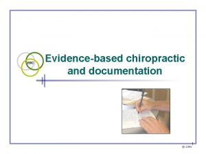 Evidencebased chiropractic and documentation 1 2006 Good clinical
