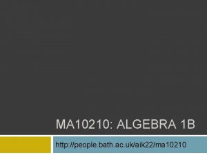 MA 10210 ALGEBRA 1 B http people bath
