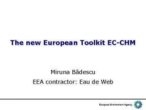 The new European Toolkit ECCHM Miruna Bdescu EEA