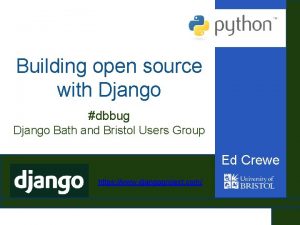 Building open source with Django dbbug Django Bath
