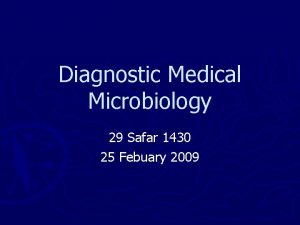Diagnostic Medical Microbiology 29 Safar 1430 25 Febuary