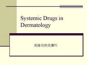 Systemic Drugs in Dermatology Retinoid n Topical n