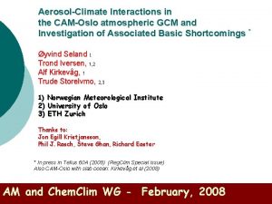 AerosolClimate Interactions in the CAMOslo atmospheric GCM and