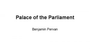 Palace of the Parliament Benjamin Pervan Location of