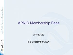 APNIC Membership Fees APNIC 22 5 8 September