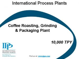 International Process Plants Coffee Roasting Grinding Packaging Plant