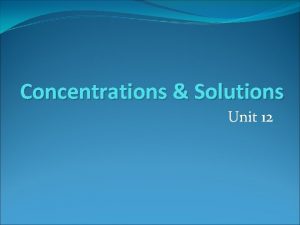 Concentrations Solutions Unit 12 Mixtures Combination of 2